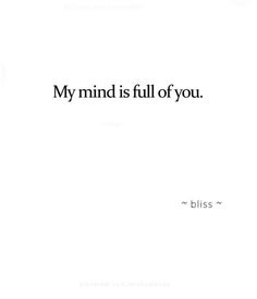 a white background with the words, my mind is full of you bliss on it