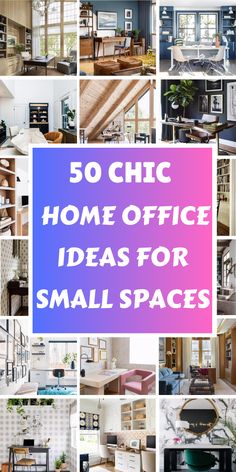 the words 50 chic home office ideas for small spaces are shown in many different pictures