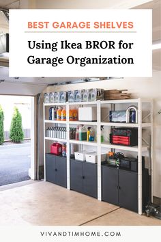 garage shelving using ikea or garage organization for storage and organization in the garage