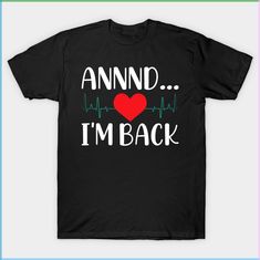 And I'm back, a motivational design for heart survivors. Get this design that features heartbeat-th World Heart Day, Open Heart Surgery, Heart Surgery, Heart Day, New Heart, Awareness Shirt, Im Back