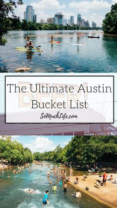 the ultimate austin bucket list with images of people swimming, kayaking and paddle boarding