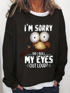 This Women's 'I'm Sorry' & Owl Print Sweatshirt is perfect for casual wear in the spring and fall. Its long sleeve and crew neck design gives a stylish look while its comfortable cotton fabric provides maximum comfort. Item ID : TT15666 Composition : 65% Cotton,35% Polyester Material : Cotton Blend Details : None Patterned : Alphabets Sheer : No Collar Style : Crew Neck Seasons : Spring/Fall Care Instructions : Machine wash, do not dry clean Style : Casual Fabric Elasticity : Micro Elasticity Pr Black Funny Slogan Sweatshirt, Funny Long Sleeve Tops With Cartoon Print, Funny Black Sweatshirt With Slogan, Funny Black Slogan Sweatshirt, Funny Long Sleeve Tops With Text Print, Funny Winter Tops In Black, Funny Long Sleeve Tops For Fall, Funny Black Graphic Print Sweatshirt, Funny Black Sweatshirt With Letter Print