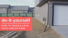 a garage door with the words do - it - yourself how to grade & level your yard by hand