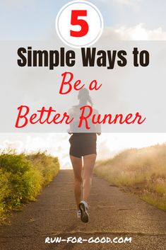 a woman running down a road with the words 5 simple ways to be a better runner