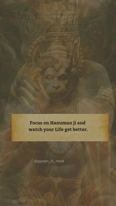 an image with the quote focus on hanumann ji and watch your life get better