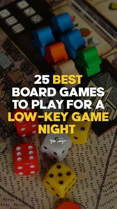 the words 25 best board games to play for a low - key game night