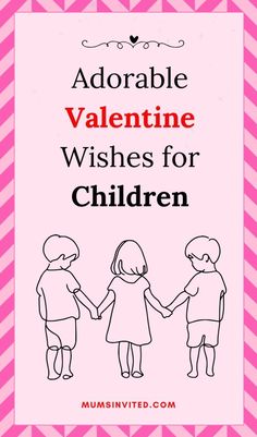 two children holding hands with the words adorable valentine wishes for children on top of them