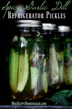 pickles and garlic dill refrigerator pickles in a jar with text overlay saying spicy garlic dill refrigerator pickles