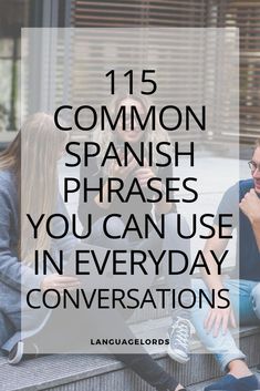 three people sitting on steps with the words, 15 common spanish phrases you can use everyday conversations