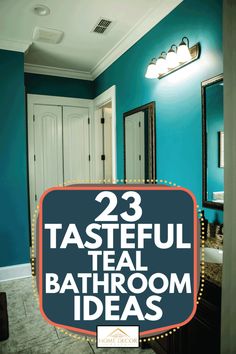 a bathroom with blue walls and the words, 23 tasteful teal bathroom ideas