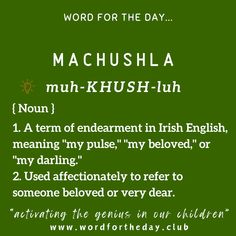 a green poster with words in english and an image of the word for the day, machushla muh - kush - luh