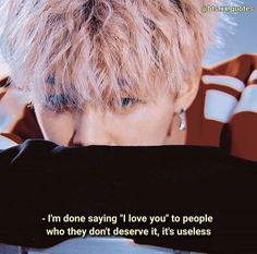 an image of a person with short hair in front of a quote that reads, i'm do one saying love you to people who they don't deserves it