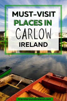 two boats in the water with text overlay that reads must - visit places in carlow ireland