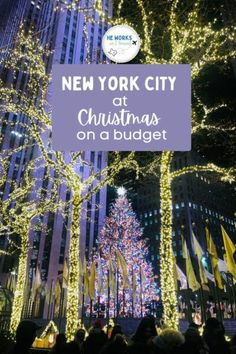 the rockefeller christmas tree in new york city with text overlay that reads, new york city at christmas on a budget