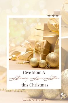 Image of gold-wrapped Christmas presents and ornaments with a soft, glowing background. The text reads 'Give Mom A Literary Love Letter this Christmas.' Meant to evoke Christmas gift ideas for mom. At the bottom, the brand 'Words On Location' is displayed. Quarterly Planner, Meaningful Christmas Gifts, Gift Idea For Mom, Christmas Words, Free Planner, Christmas Gift Idea