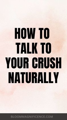 the words how to talk to your crush naturally on a pink watercolor paper background