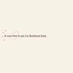 the back side of a white wall with pink hearts on it and an inscription that reads it was time to get liz burbaun back