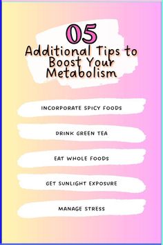 Incorporating these additional strategies into your daily routine can further enhance your metabolic health. Spicy foods and green tea provide natural ways to boost calorie burn and fat oxidation, while consuming whole foods ensures you get essential nutrients that support metabolic processes. Adequate sunlight exposure and stress management are also crucial, as they help regulate important metabolic hormones and maintain a balanced energy level. Together, these practices contribute to a more efficient metabolism, promoting overall health and well-being. Embracing these habits can make a significant difference in how your body processes nutrients and manages energy, leading to improved physical and mental vitality. Foods To Boost Metabolism, How To Boost Energy, Diet Schedule, Calorie Burn, Whole 30 Diet, Healthy Swaps