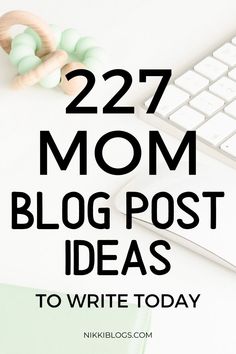 the words 22 mom blog post ideas to write today on top of a white desk