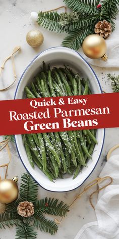 quick and easy roasted parmesan green beans in a white bowl surrounded by christmas decorations