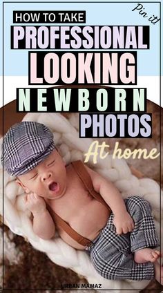 a baby laying on top of a blanket with the caption how to take professional looking new born photos at home