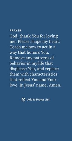 a blue background with the words prayer, thank you for loving me please shape my heart teach me how to act in a way that shows you