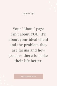 a quote that reads, your about page isn't about you it's about your ideal client and the problem they are facing and how you are there to make their