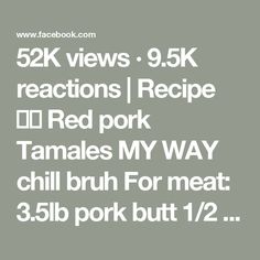 the text reads 52k views 95k reactions recipe red pork tamales my way chili bro