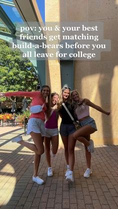 three girls posing for the camera in front of a building with text overlay that reads pov you & your best friends get matching build - a - bears before you all leave for college