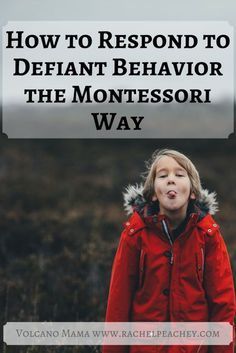 a young boy in a red jacket with the words how to respond to defant behavior the montessori way