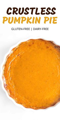 the crustless pumpkin pie is ready to be eaten with text overlay that reads gluten - free dairy - free crustless pumpkin pie