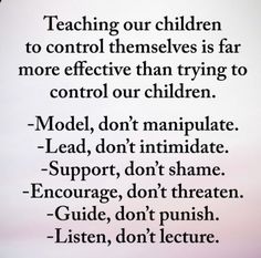 a quote on teaching children to control themselves is far more effective than trying to control our children