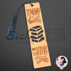 a wooden bookmark with the words, do many books and little time on it