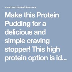 the words make this protein pudding for a delicious and simple crawling stopper