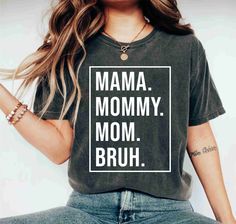 Mama Shirt, Mama Mommy Mom Bruh Shirt, Mom Shirt, Sarcastic Mom Mom Bruh Shirt, Bruh Shirt, Mama Mommy Mom Bruh, Mommy Mom Bruh, Mama T Shirt, Mom Life Shirt, Funny Mom Shirts, Dye Shirt, Mom Tees