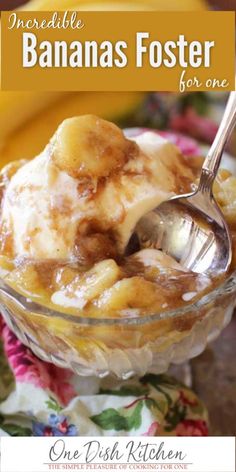 a banana fosterer dessert in a glass dish with a spoon on the side and text overlay that reads, incredible banana fosterer for one dish kitchen