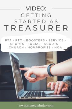 a person pointing at a laptop screen with the words video getting started as treasurer