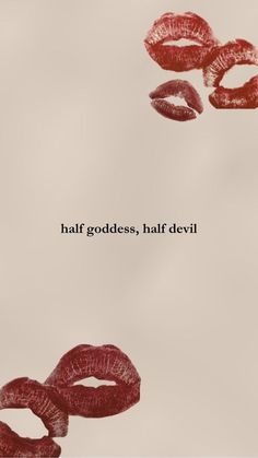 two red lips with the words half goddess, half devil