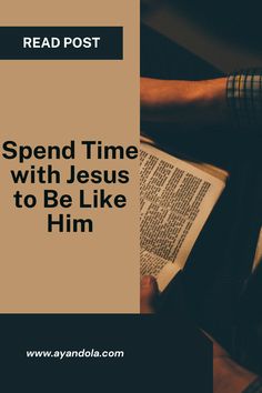 Spend Time with Jesus to Be Like Him Be Like Jesus, Godly Living, Put In The Work, Godly Life, Spiritual Living, Christian Living, Christian Faith