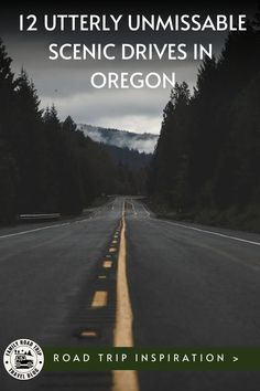 an empty road with the words, 12 utterly unmissable scenic drives in oregon