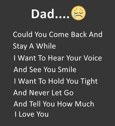 a text message that says dad could you come back and stay a while i want to hear your voice