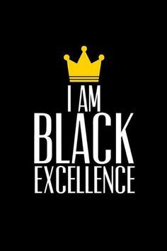 the words i am black excellence are in white letters with a yellow crown on top