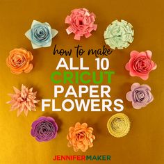 how to make all 10 cricut paper flowers