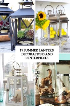 different lanterns and centerpieces are featured in this collage with the words, 15 summer lanternen decorations and centerpieces