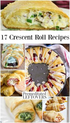 several different types of food that include rolls, pizzas and other desserts with the words 17 crescent roll recipes