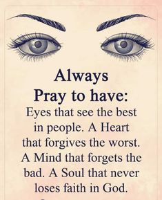 an eye with the words always pray to have eyes that see the best in people