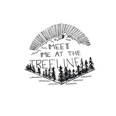 the words meet me at the tree line