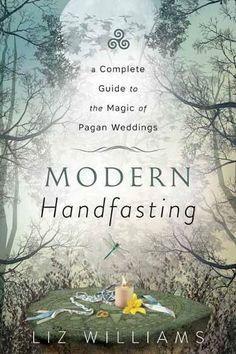 the book cover for modern handfasting by liz williams, with an image of a forest