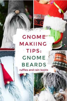 gnomes and christmas hats with text that reads gnome making tips gnome beards ruffles and rain boots