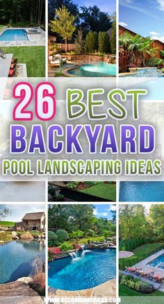 the 25 best backyard pool landscaping ideas for your home or garden in this postcard